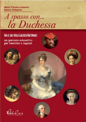 A spasso con la Duchessa: una guida per far scoprire ai bambini le bellezze di Parma